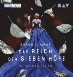 Das Reich Der Sieben Höfe - Teil 5: Silbernes Feuer, 3 Audio-CD, 3 MP3